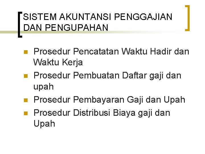 SISTEM AKUNTANSI PENGGAJIAN DAN PENGUPAHAN n n Prosedur Pencatatan Waktu Hadir dan Waktu Kerja