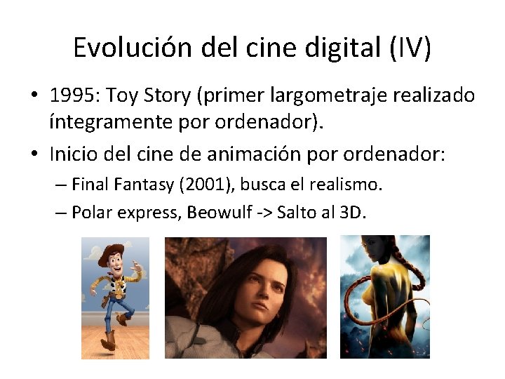 Evolución del cine digital (IV) • 1995: Toy Story (primer largometraje realizado íntegramente por