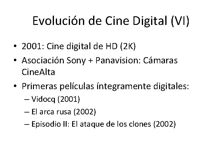 Evolución de Cine Digital (VI) • 2001: Cine digital de HD (2 K) •