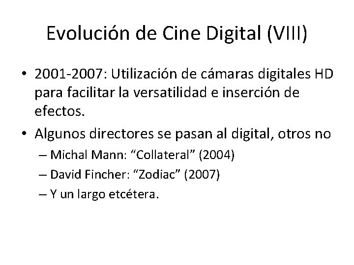 Evolución de Cine Digital (VIII) • 2001 -2007: Utilización de cámaras digitales HD para