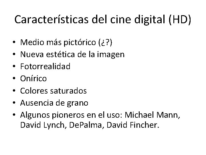 Características del cine digital (HD) • • Medio más pictórico (¿? ) Nueva estética