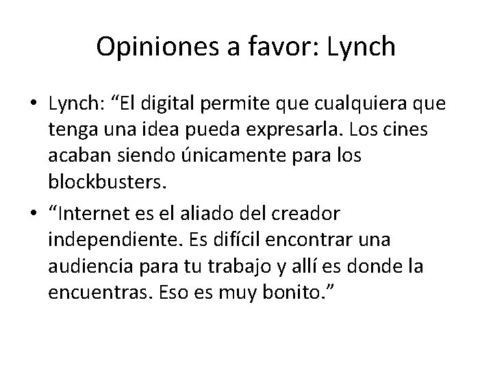 Opiniones a favor: Lynch • Lynch: “El digital permite que cualquiera que tenga una