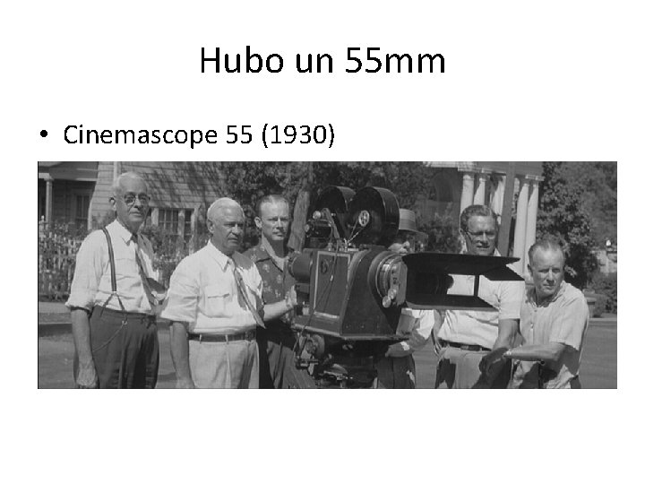 Hubo un 55 mm • Cinemascope 55 (1930) 