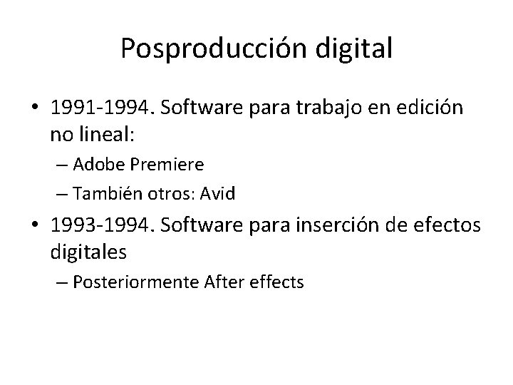 Posproducción digital • 1991 -1994. Software para trabajo en edición no lineal: – Adobe