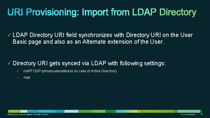 ü LDAP Directory URI field synchronizes with Directory URI on the User Basic page ü LDAP Directory URI field synchronizes with Directory URI on the User Basic page