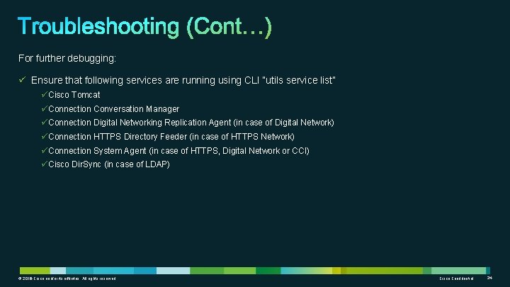 For further debugging: ü Ensure that following services are running using CLI “utils service For further debugging: ü Ensure that following services are running using CLI “utils service