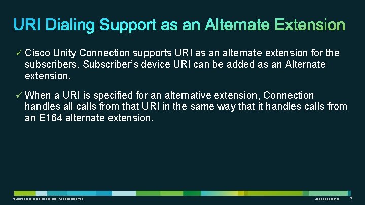 ü Cisco Unity Connection supports URI as an alternate extension for the subscribers. Subscriber’s ü Cisco Unity Connection supports URI as an alternate extension for the subscribers. Subscriber’s