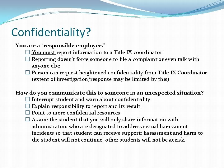 Confidentiality? You are a “responsible employee. ” � You must report information to a