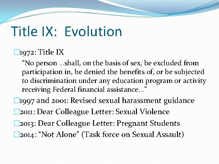 Title IX: Evolution � 1972: Title IX “No person …shall, on the basis of