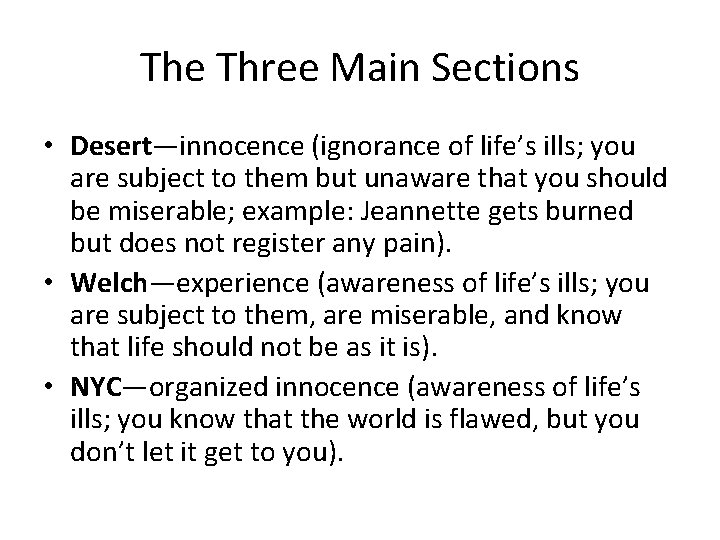 The Three Main Sections • Desert—innocence (ignorance of life’s ills; you are subject to The Three Main Sections • Desert—innocence (ignorance of life’s ills; you are subject to