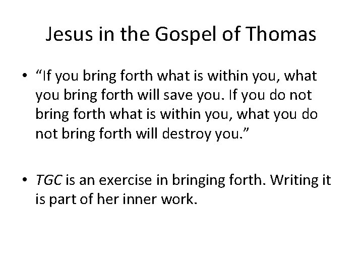 Jesus in the Gospel of Thomas • “If you bring forth what is within Jesus in the Gospel of Thomas • “If you bring forth what is within