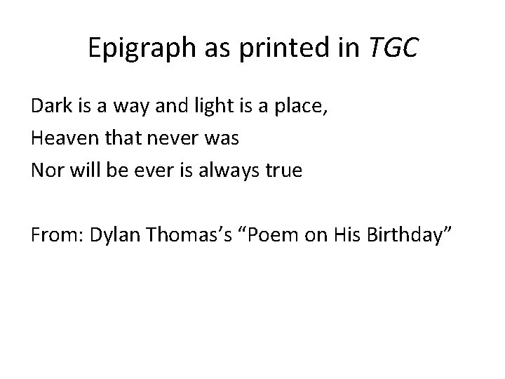 Epigraph as printed in TGC Dark is a way and light is a place, Epigraph as printed in TGC Dark is a way and light is a place,