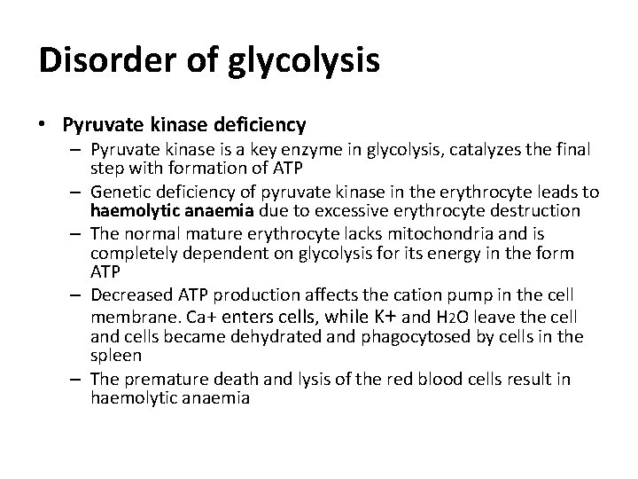 Disorder of glycolysis • Pyruvate kinase deficiency – Pyruvate kinase is a key enzyme