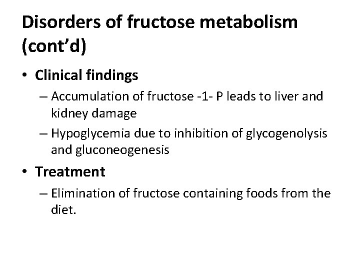 Disorders of fructose metabolism (cont’d) • Clinical findings – Accumulation of fructose -1 -