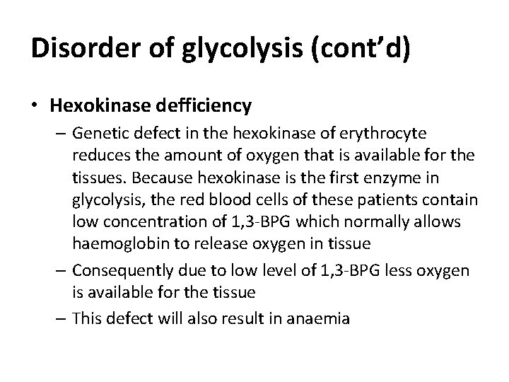 Disorder of glycolysis (cont’d) • Hexokinase defficiency – Genetic defect in the hexokinase of