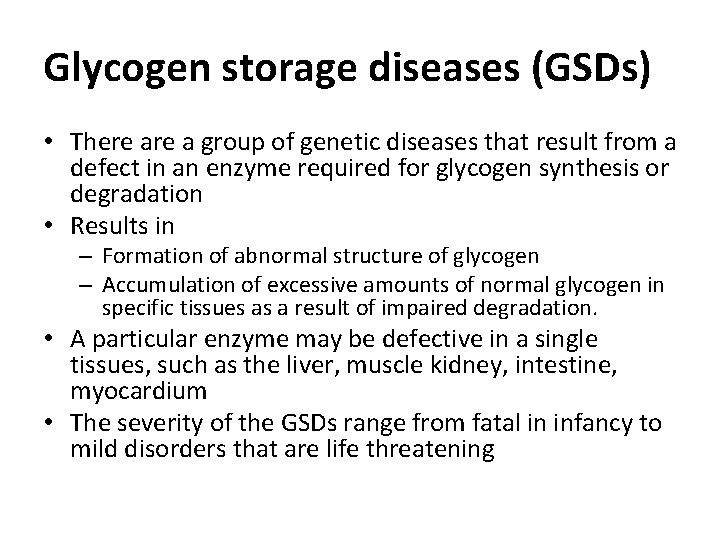 Glycogen storage diseases (GSDs) • There a group of genetic diseases that result from