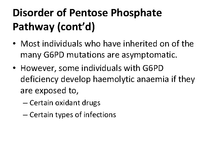 Disorder of Pentose Phosphate Pathway (cont’d) • Most individuals who have inherited on of
