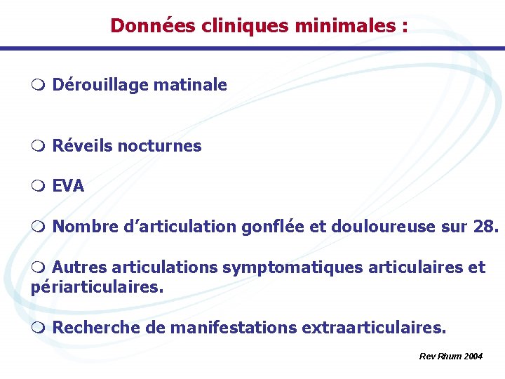 Données cliniques minimales : m Dérouillage matinale m Réveils nocturnes m EVA m Nombre