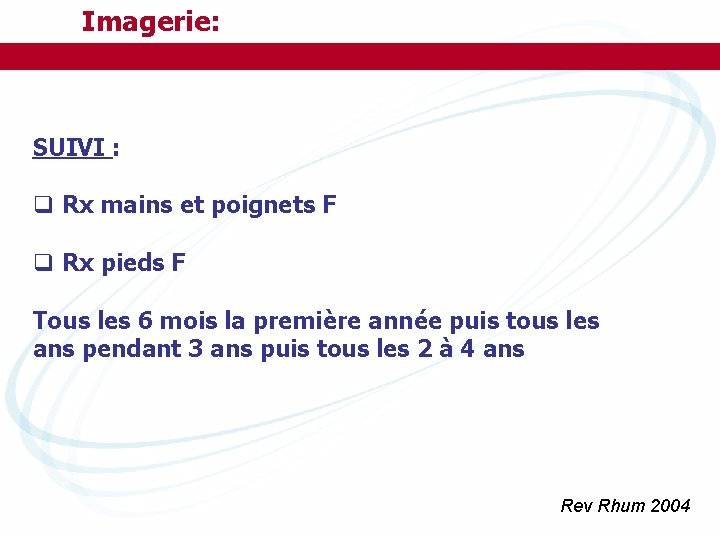  Imagerie: SUIVI : q Rx mains et poignets F q Rx pieds F