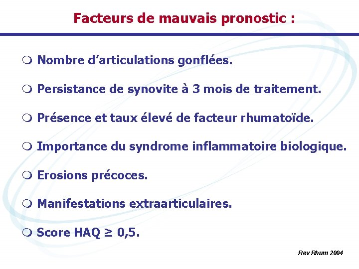 Facteurs de mauvais pronostic : m Nombre d’articulations gonflées. m Persistance de synovite à