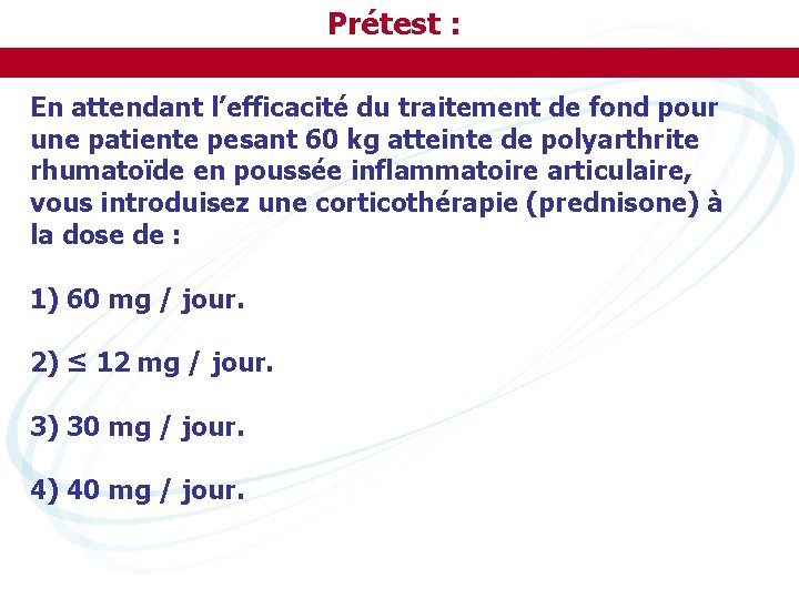 Prétest : En attendant l’efficacité du traitement de fond pour une patiente pesant 60