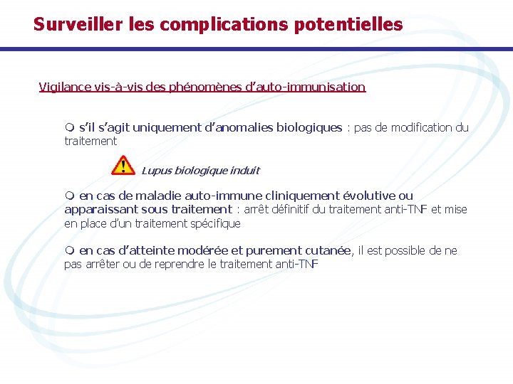 Surveiller les complications potentielles Vigilance vis-à-vis des phénomènes d’auto-immunisation m s’il s’agit uniquement d’anomalies