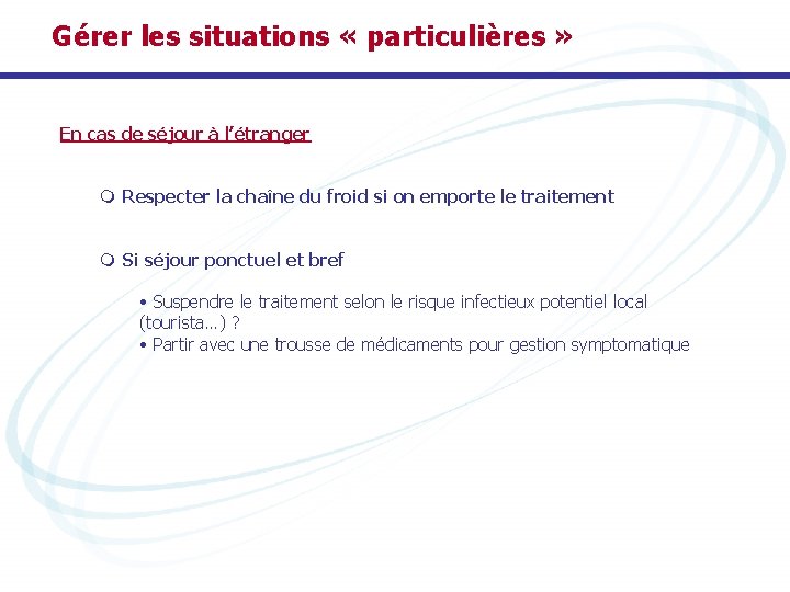 Gérer les situations « particulières » En cas de séjour à l’étranger m Respecter