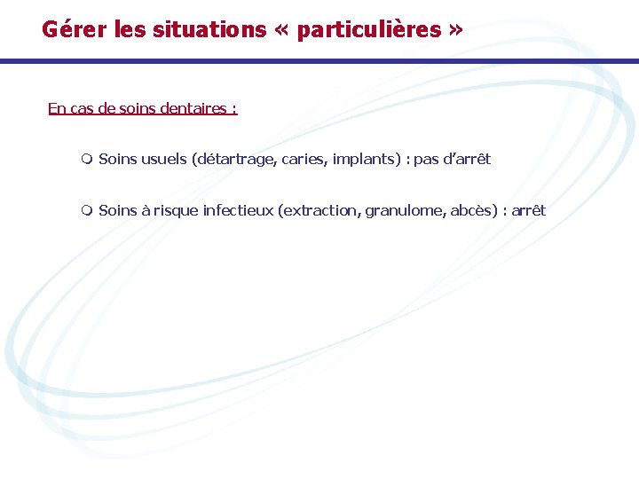 Gérer les situations « particulières » En cas de soins dentaires : m Soins