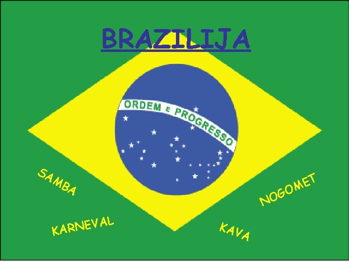 BRAZILIJA SA MB A VAL E N R KA O G O T E