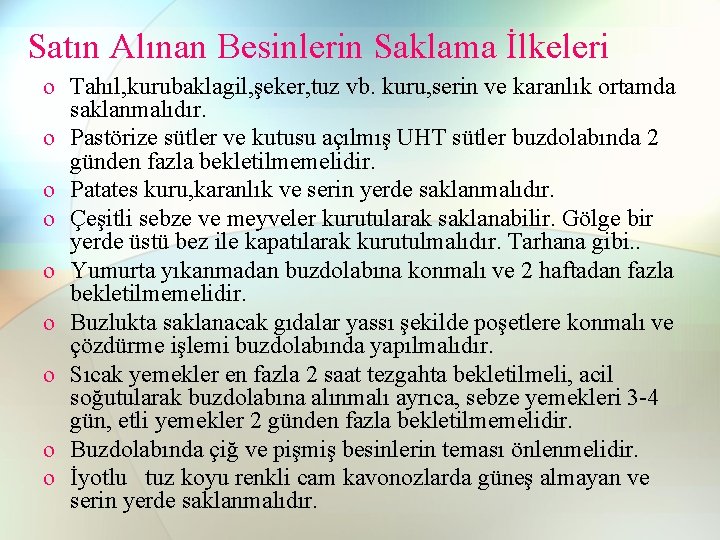 Satın Alınan Besinlerin Saklama İlkeleri o Tahıl, kurubaklagil, şeker, tuz vb. kuru, serin ve