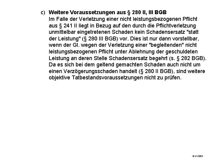 c) Weitere Voraussetzungen aus § 280 II, III BGB Im Falle der Verletzung einer