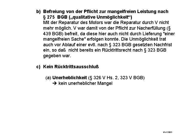 b) Befreiung von der Pflicht zur mangelfreien Leistung nach § 275 BGB („qualitative Unmöglichkeit“)