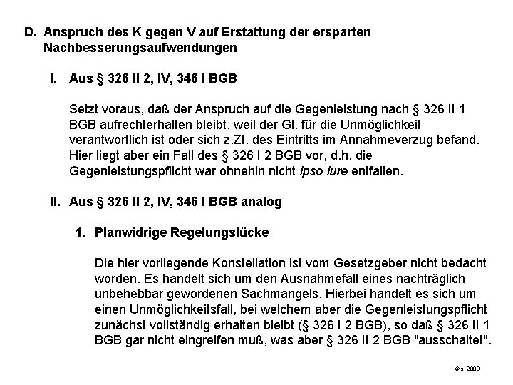 D. Anspruch des K gegen V auf Erstattung der ersparten Nachbesserungsaufwendungen I. Aus §