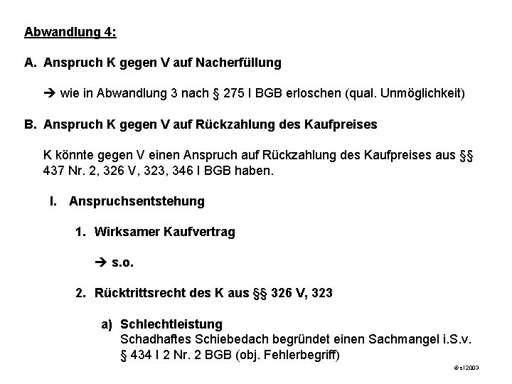 Abwandlung 4: A. Anspruch K gegen V auf Nacherfüllung wie in Abwandlung 3 nach