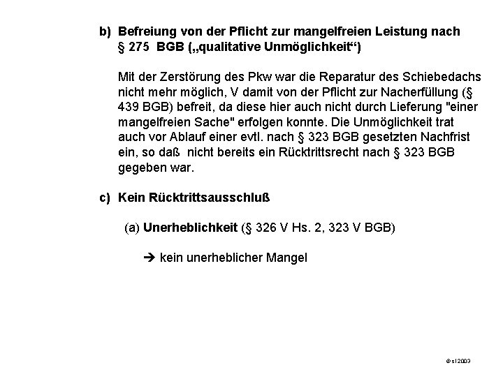 b) Befreiung von der Pflicht zur mangelfreien Leistung nach § 275 BGB („qualitative Unmöglichkeit“)