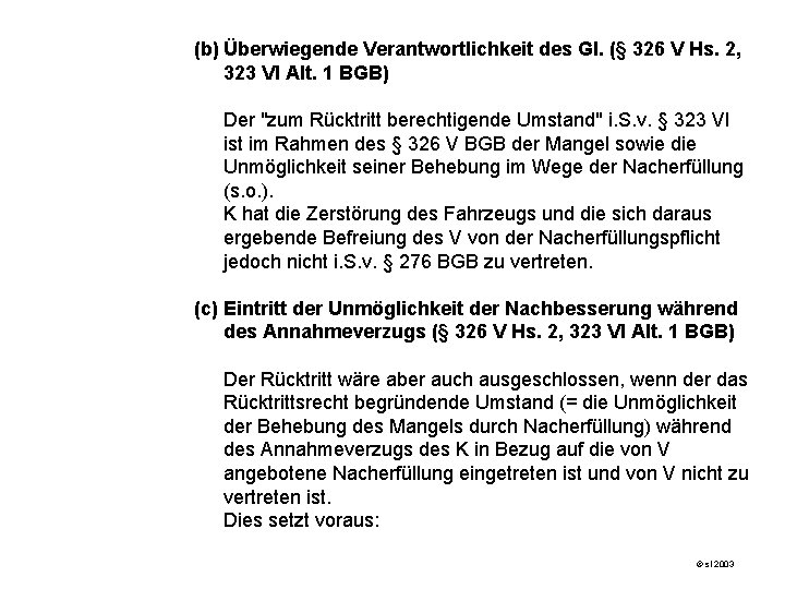 (b) Überwiegende Verantwortlichkeit des Gl. (§ 326 V Hs. 2, 323 VI Alt. 1