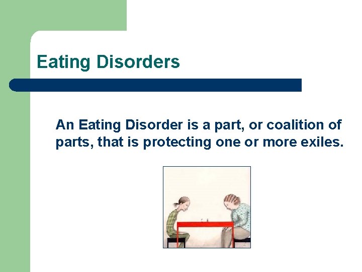 Eating Disorders An Eating Disorder is a part, or coalition of parts, that is Eating Disorders An Eating Disorder is a part, or coalition of parts, that is