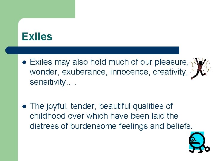 Exiles l Exiles may also hold much of our pleasure, wonder, exuberance, innocence, creativity, Exiles l Exiles may also hold much of our pleasure, wonder, exuberance, innocence, creativity,