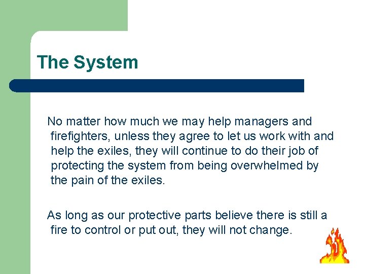 The System No matter how much we may help managers and firefighters, unless they The System No matter how much we may help managers and firefighters, unless they