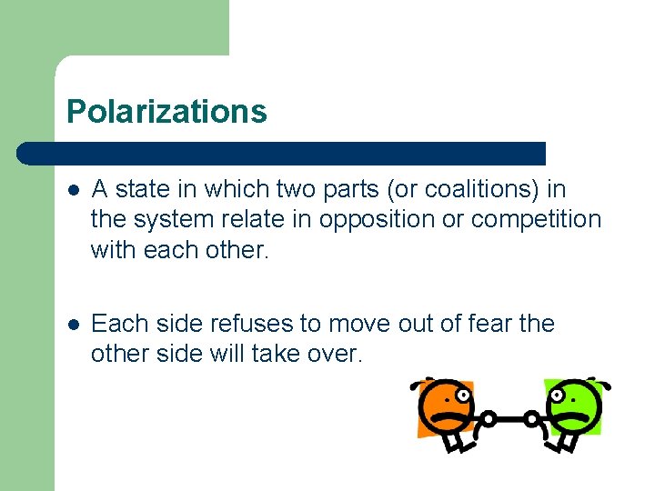 Polarizations l A state in which two parts (or coalitions) in the system relate Polarizations l A state in which two parts (or coalitions) in the system relate