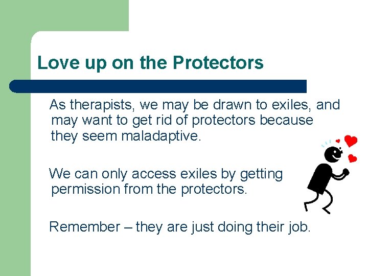 Love up on the Protectors As therapists, we may be drawn to exiles, and Love up on the Protectors As therapists, we may be drawn to exiles, and