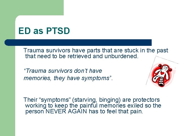 ED as PTSD Trauma survivors have parts that are stuck in the past that ED as PTSD Trauma survivors have parts that are stuck in the past that