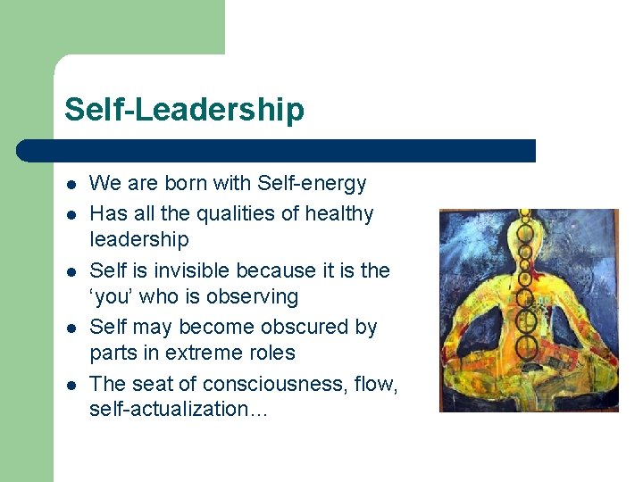 Self-Leadership l l l We are born with Self-energy Has all the qualities of Self-Leadership l l l We are born with Self-energy Has all the qualities of