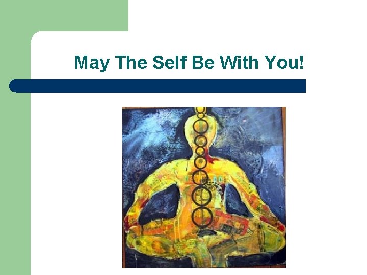 May The Self Be With You! May The Self Be With You!