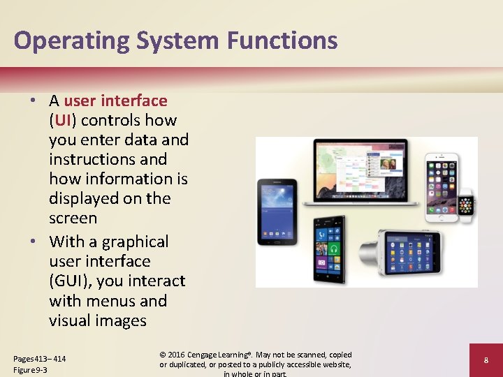 Operating System Functions • A user interface (UI) controls how you enter data and