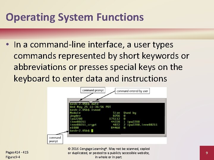 Operating System Functions • In a command-line interface, a user types commands represented by