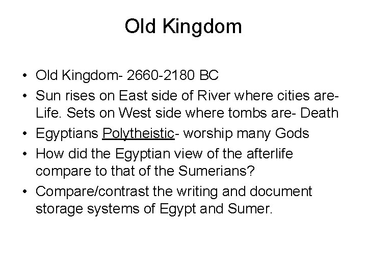 Old Kingdom • Old Kingdom- 2660 -2180 BC • Sun rises on East side