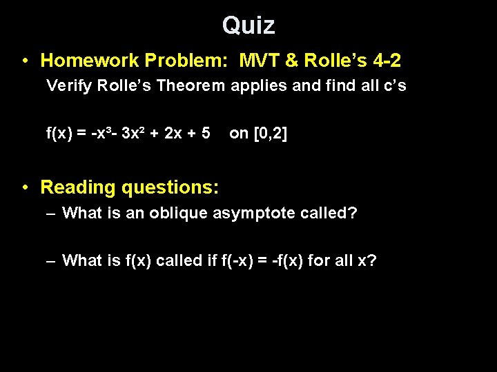 Quiz • Homework Problem: MVT & Rolle’s 4 -2 Verify Rolle’s Theorem applies and