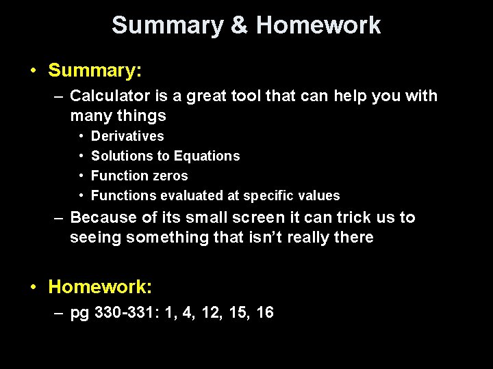 Summary & Homework • Summary: – Calculator is a great tool that can help