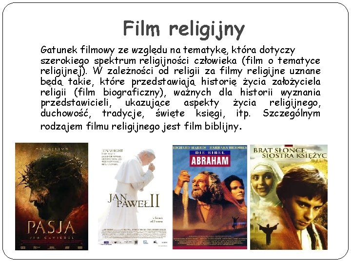 Film religijny Gatunek filmowy ze względu na tematykę, która dotyczy szerokiego spektrum religijności człowieka